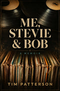 ME STEVIE & BOB By Timothy Patterson
