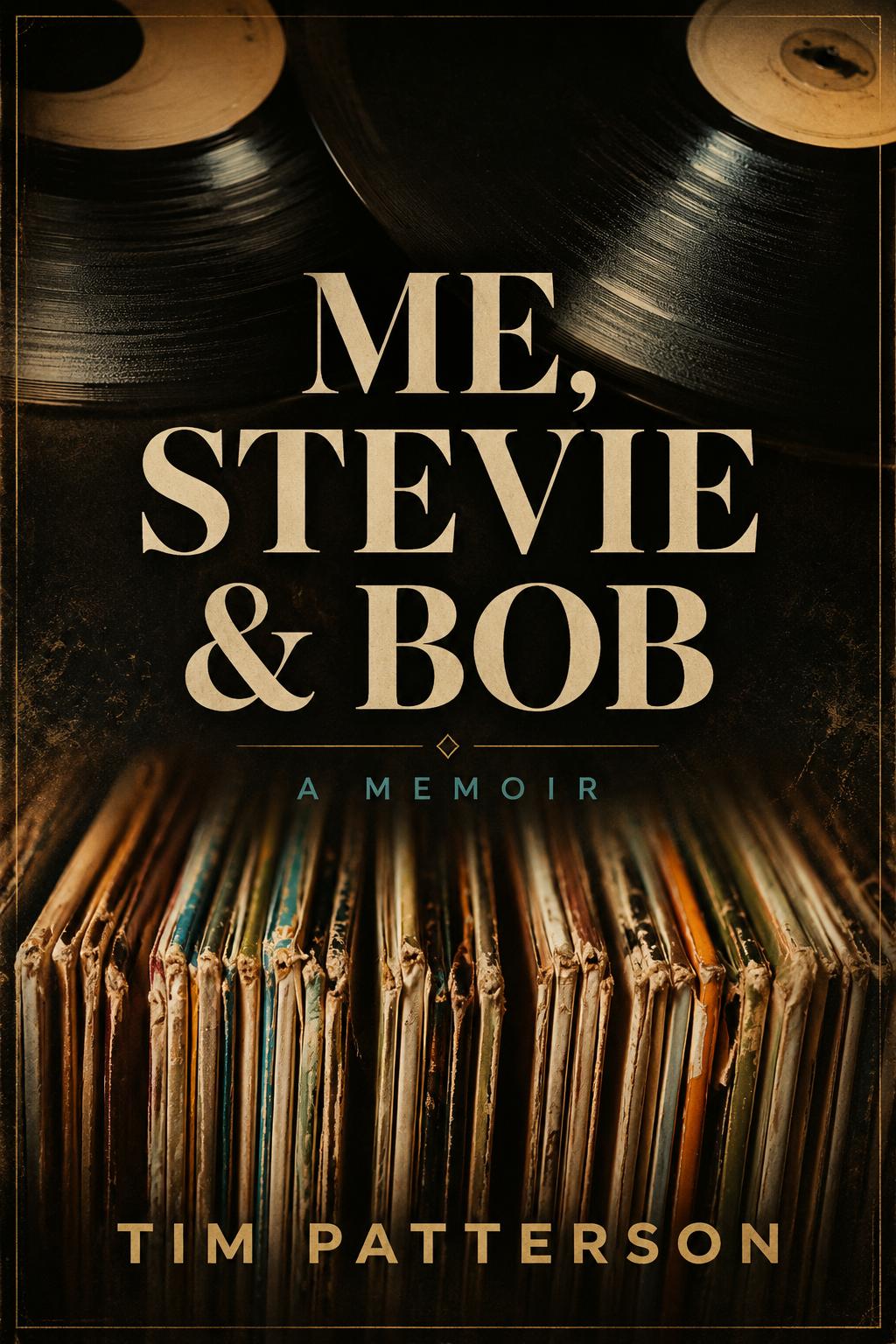 ME STEVIE & BOB By Timothy Patterson